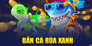 bắn cá rùa xanh