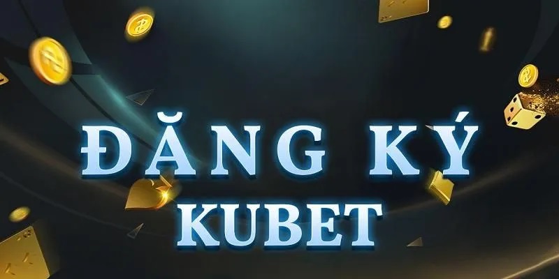 Đăng ký Kubet tận hưởng kho game hấp dẫn và thú vị